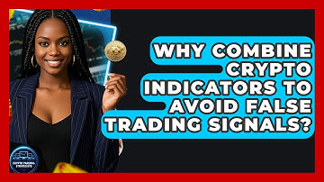 Why Combine Crypto Indicators To Avoid False Trading Signals? - Crypto Trading Strategists