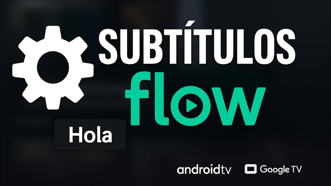 NUEVO! Subtítulos en Flow Android TV 2025: cómo cambiar color, fondo y ...