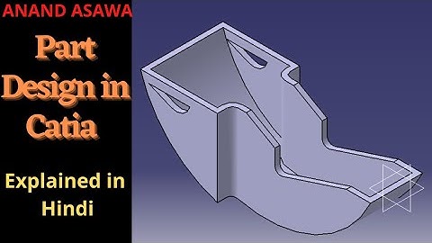 CatiaV5 || Part Design in Catia explained in Hindi || Anand Asawa