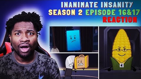 VOICE ACTOR REACTS: Inanimate Insanity | Season 2 - Episode 16&17 | WHAT
