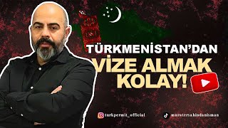 Türkmenistan’dan Vize Almak Kolay !