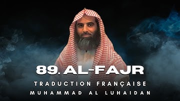 89. Sourate Al-Fajr (سورة الفجر) | Traduction Française | Muhammad Al Luhaidan (محمد اللحيدان)