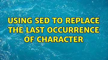 Using sed to replace the last occurrence of character (3 Solutions!!)