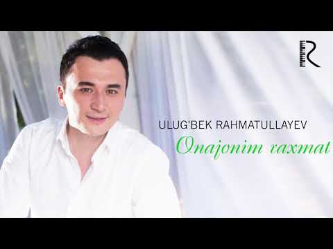 Ulug'bek Rahmatullayev - Onajonim rahmat | Улугбек Рахматуллаев - Онажоним рахмат (music version)