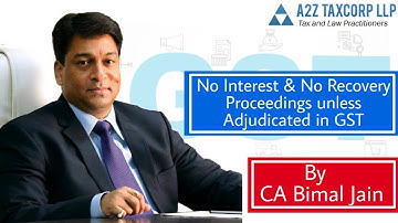 No Interest & No Recovery Proceedings unless Adjudicated in GST || CA Bimal Jain