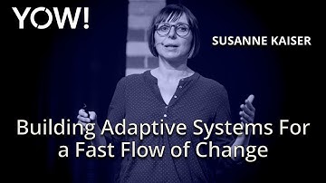 Building Adaptive Systems For a Fast Flow of Change • Susanne Kaiser • YOW! 2020