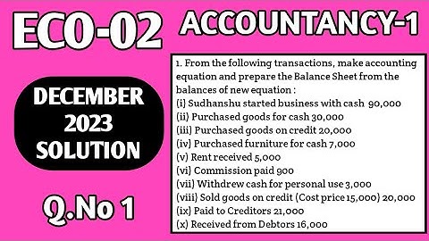 Make accounting equation and balance sheet from the given transaction | Eco 02 dec 23 solution ignou