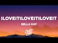 Bella Kay Iloveitiloveitiloveit Lyrics