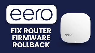 Eero Router Firmware Rollback ⚠️ Manual Recovery to Fix Stuck Updates