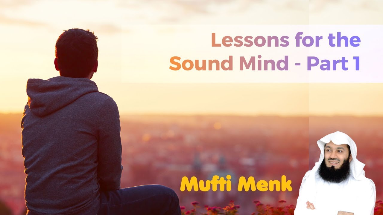 Mufti Menk - Lessons for the Sound Mind - Part 1 - YouTube