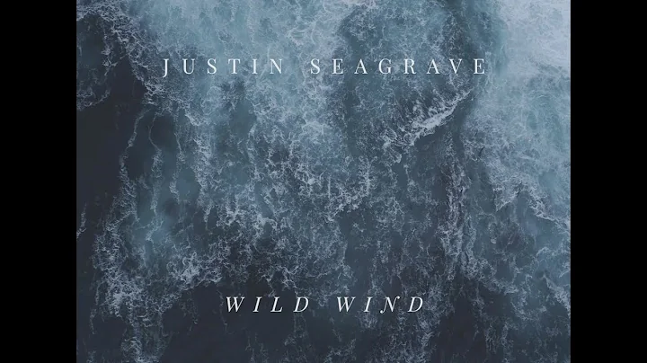 Justin Seagrave - Wild Wind (Official Video)