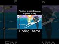 Ending Theme - (Pokemon Mystery Dungeon - Explorers of Sky)