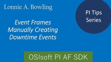 PI Tip #6 Event Frames – Manually Creating Downtime Events
