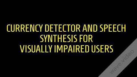 Currency note detector and speech synthesis for visually impaired users