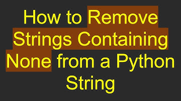 How to Remove Strings Containing None from a Python String