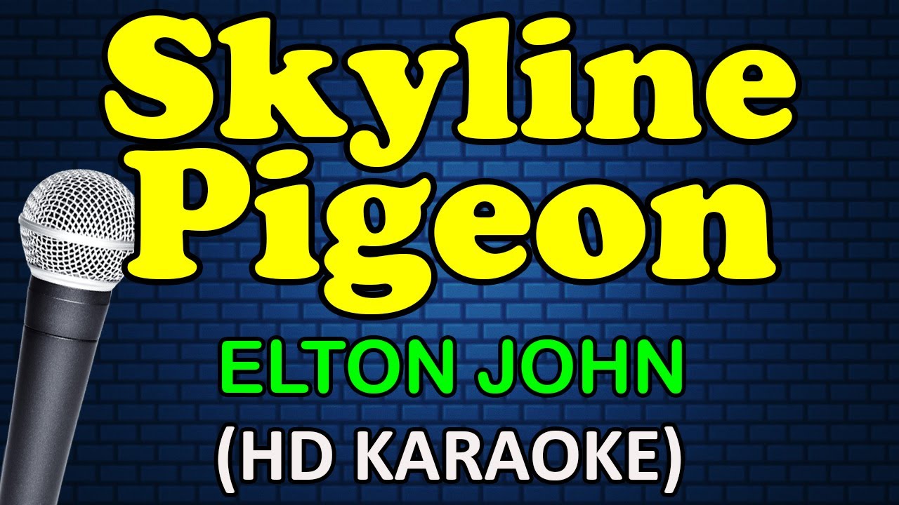 SKYLINE PIGEON   Elton John HD Karaoke