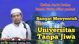 Khutbah Dr. H. Saidul Amin, MA. ||Universitas Tanpa Jiwa