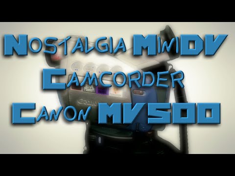 Nostalgia | MiniDV | Canon MV500 Camcorder | Vintage