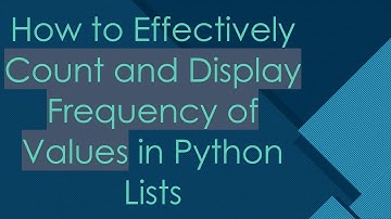 How to Effectively Count and Display Frequency of Values in Python Lists