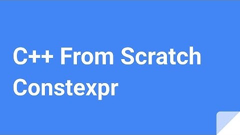 C++ From Scratch: Constexpr
