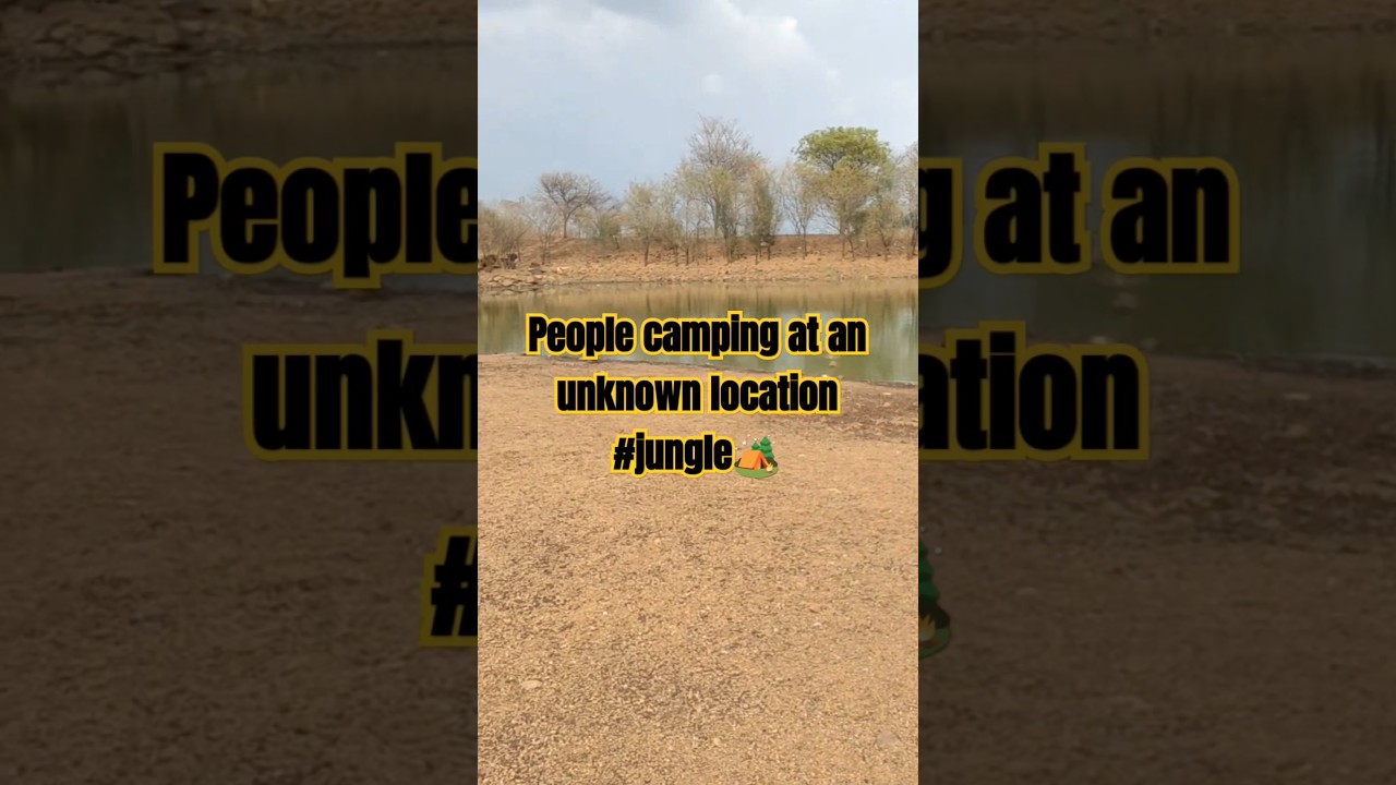 एक अज्ञात स्थान पर कैम्पिंग | camping at an unknown location 