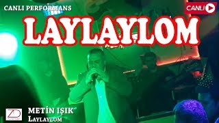 Metin Işık - LAYLAYLOM ( Canlı Performans ) tam bunalım Resimi