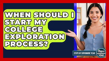 When Should I Start My College Exploration Process? - Steps to Sophomore Year
