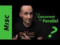 Is it concurrent or parallel?