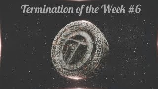 Termination of the Week - Episode #6