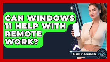 Can Windows 11 Help With Remote Work? - All About Operating Systems