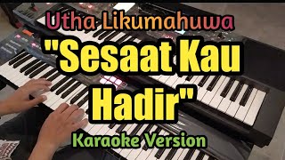 Karaoke Utha Likumahuwa - Sesaat Kau Hadir | Wisnu Himawan