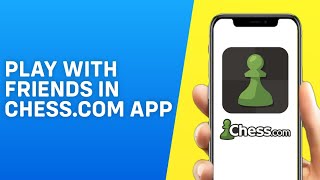 How to Play With Friends in Chess.com App