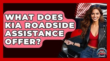 What Does Kia Roadside Assistance Offer? - Auto Coverage Explained