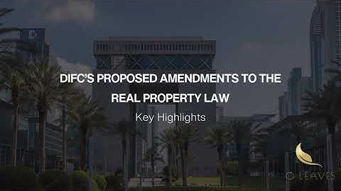 DIFC’s Proposed Amendments to the Real Property Law - Key Highlights| DFSA | UAE |Dubai - 10 Leaves