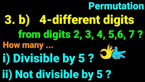 How many 4 digits formed by 2,3,4,5,6,7 ? Divisible by 5 , not divisible by 5? Class 12 Permutation