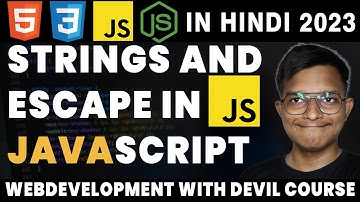 Strings and escape sequence character In javascript | WEB DEVELOPMENT WITH DEVIL HINDI 2023