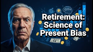 The Science of Present Bias: Why Saving for Retirement Feels Impossible | Finance University