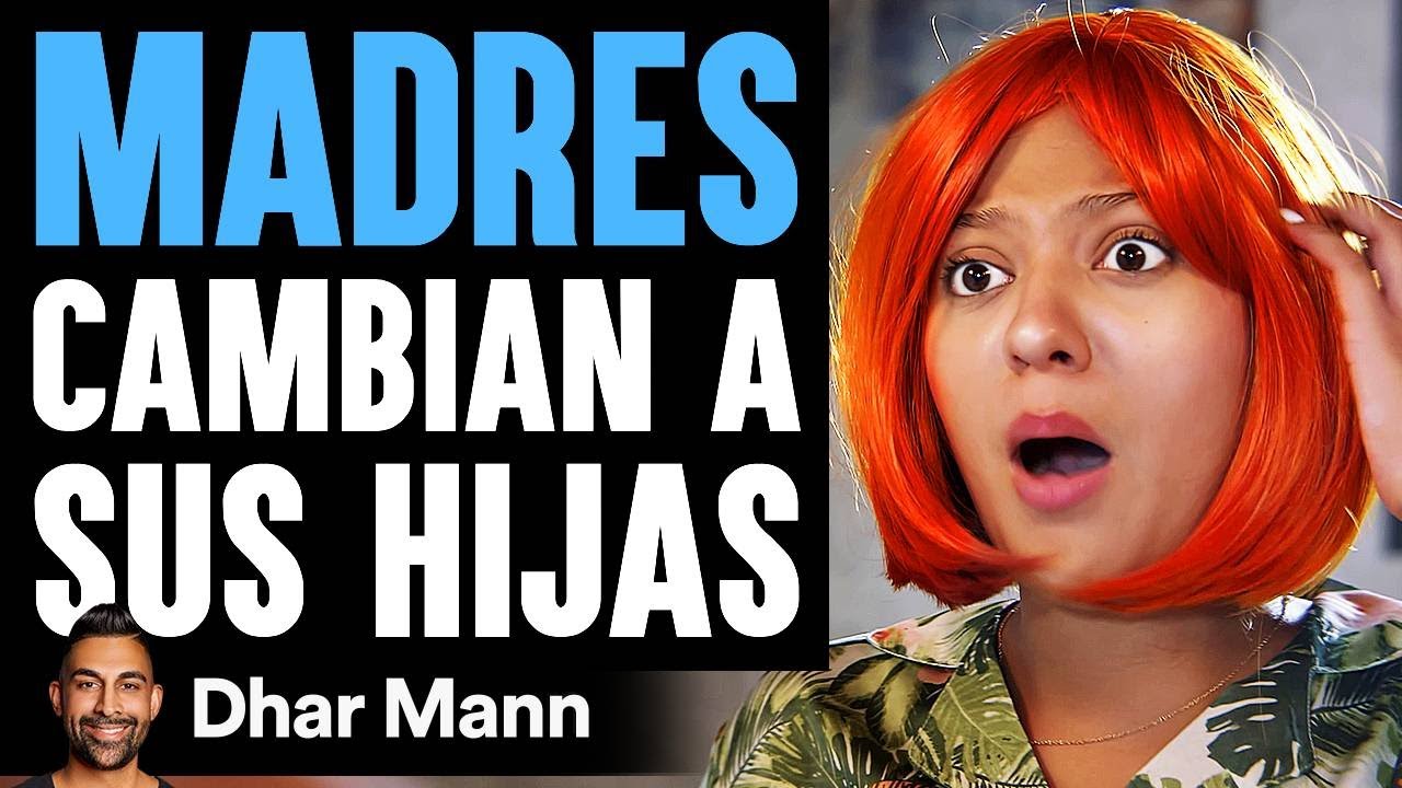 MADRES Cambian A Sus Hijas | Dhar Mann Studios