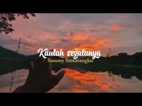 Kaulah Segalanya - Sammy Simorangkir - speedup reverb version 