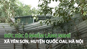 Bức xúc ô nhiễm Làng nghề Xã Yên Sơn, Huyện Quốc Oai, Hà Nội| VTC14