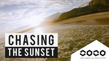 Chasing the Sunset | Long Range FPV Expeditions