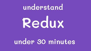 Understand Redux Step-by-Step Under 30 Minutes