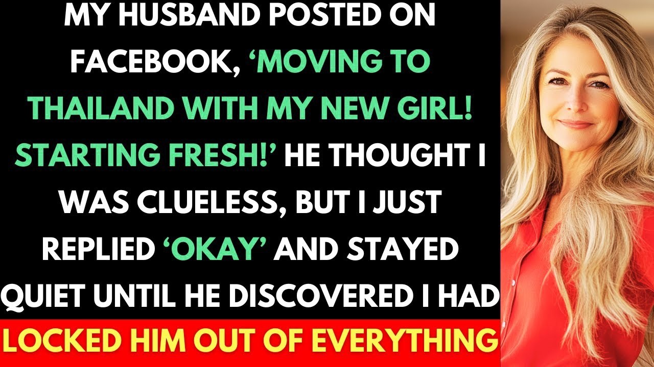 Husband Posted On Facebook, 'Moving To Thailand With My New Girl!' He Thought I Was Clueless, But..
