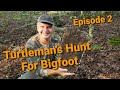 Turtleman&#39;s Hunt for Bigfoot Episode 2