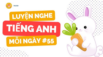 (55) Luyện nghe tiếng anh song ngữ cơ bản - English listening for beginners - Lesson 55