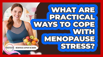 What are practical ways to cope with menopause stress?
