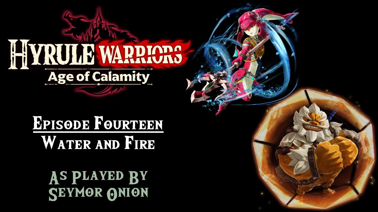 Water and Fire (Ep 14) Hyrule Warriors: Age of Calamity (2k)