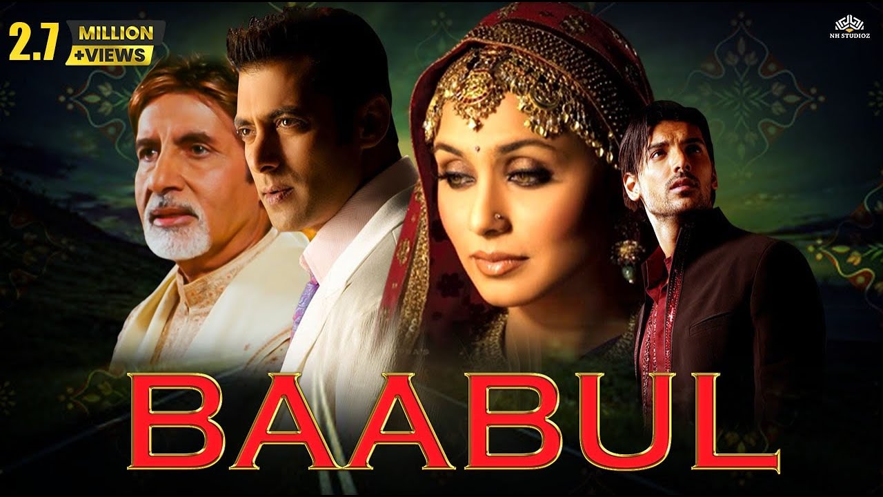 BAABUL Full Movie HD  Amitabh Bachchan Salman Khan Rani Mukherjee John Abraham   superhit Movie