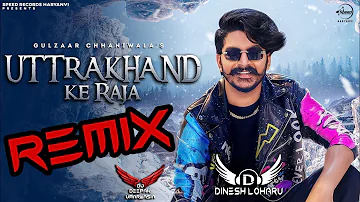 Uttrakhand Ke Raja Song Remix | Gulzaar Chhaniwala Ft. Dinesh Loharu New Haryanvi Bhola Bhagti Song