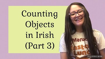 Counting Objects in Irish (Part 3)